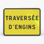 Panneau KC1 TRAVERSÉE D'ENGINS — vue de face
