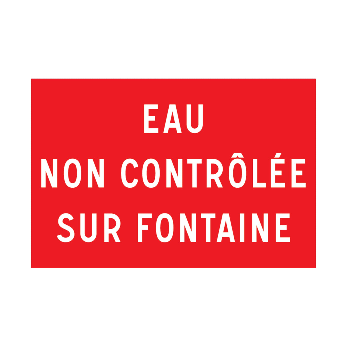 Panneau « Eau non contrôlée sur fontaine », 300 × 200 mm, lettres blanches sur fond rouge, vue de face Image principale du produit